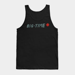 Big Time Tank Top